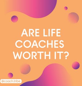 Are life coaches worth it?