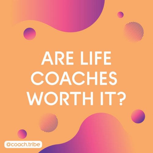 Are life coaches worth it?
